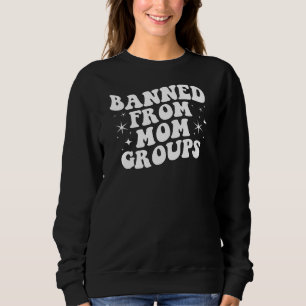 Rolig sweatshirt för mammor som blivit bannlysta u t shirt