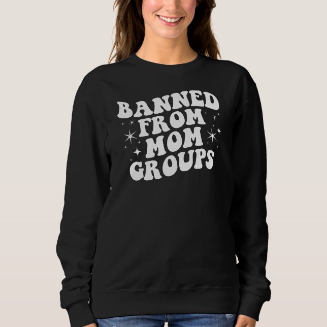 Rolig sweatshirt för mammor som blivit bannlysta u t shirt (Framsida)