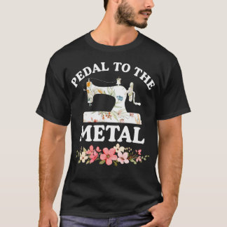 Rolig symaskin pedal To The Metal Quilting S T Shirt