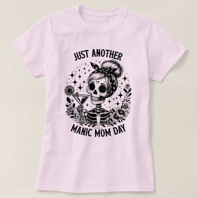 Rolig T-Shirt Bara En Ny Manisk Mamma-Dag (Design framsida)