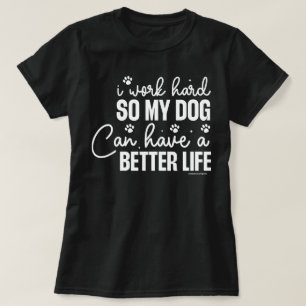 Rolig T-shirt för hundälskare - Jobba hårt för hun