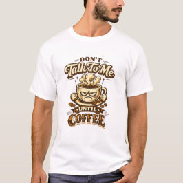 Rolig T-shirt för kaffebönner – Prata inte med mig