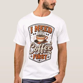 Rolig T-shirt för kaffebrukare – “Jag behöver kaff