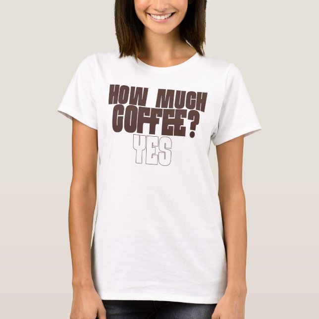 Rolig T-shirt för kaffebryggare – “Hur mycket kaff (Framsida)
