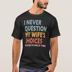 Rolig T-shirt för män om hustruns val - Födelsedag