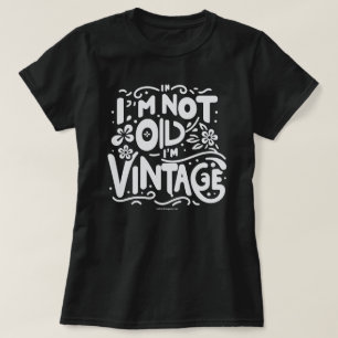 Rolig T-Shirt med Citat, Jag är inte gammal jag är