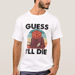 Rolig T-shirt med Svart Humor – Gissar att Jag Dör