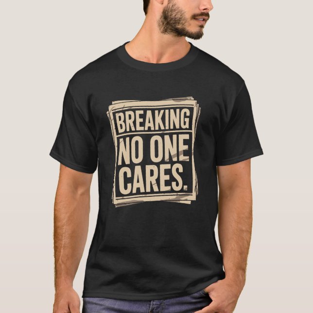 Rolig T-Shirt som säger Ingen Bryr Sig (Framsida)