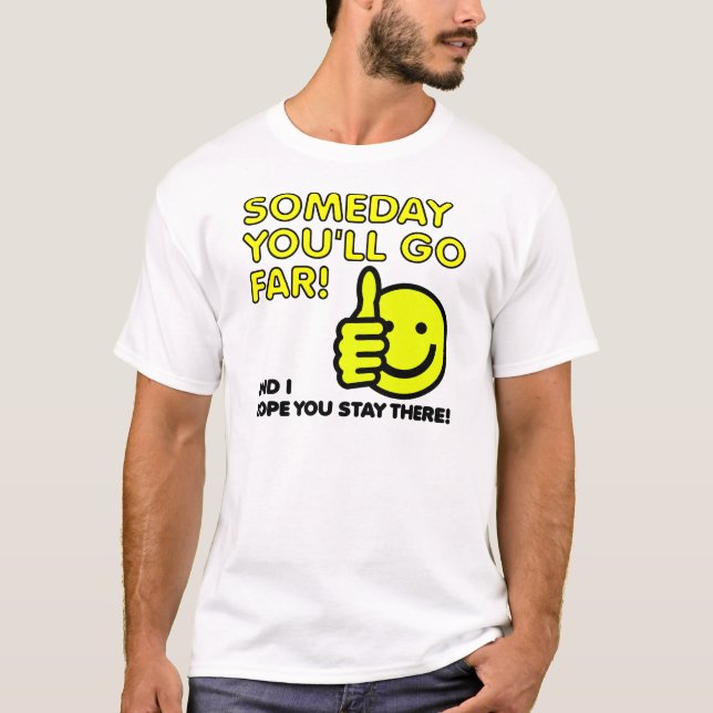 Rolig T-Shirt - Some You'll Go Far (Framsida)