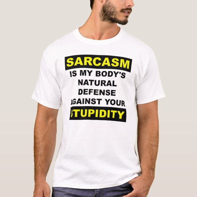 Rolig T-tröja för SarcasmStupidityförsvar T Shirt (Framsida)