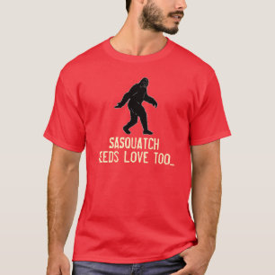 Rolig T-tröja för Sasquatch behovskärlek för Tee