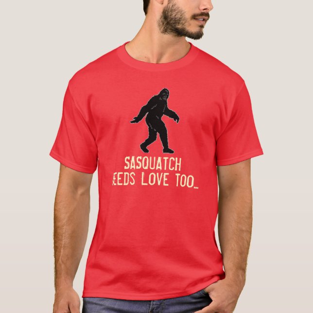 Rolig T-tröja för Sasquatch behovskärlek för Tee (Framsida)
