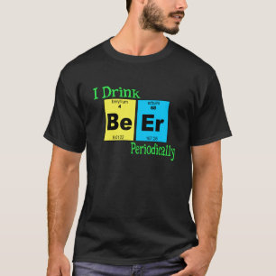 Rolig T-tröja: Jag dricker öl periodvis Tee Shirt