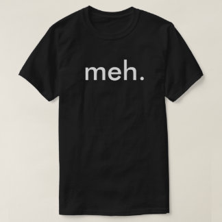 Rolig T-tröja "Meh " för GeekNerd, T Shirt
