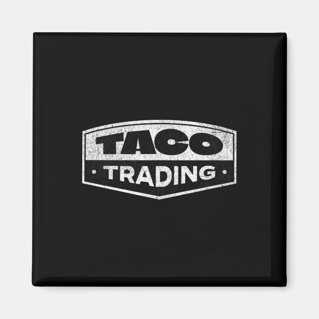 Rolig Taco Handel Trump Chickar Alltid Ut Tariff Magnet (Framsidan)