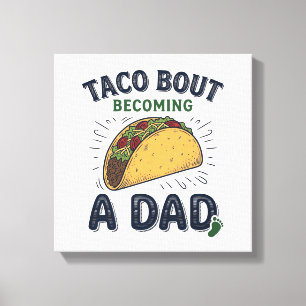 Rolig Taco Om Att Bli Pappa Graviditets Meddelande Canvastryck