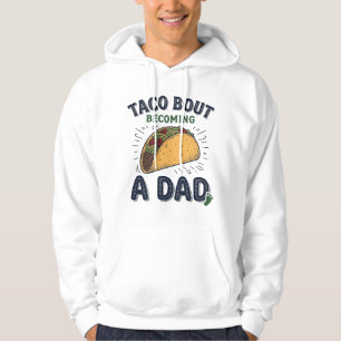 Rolig Taco Om Att Bli Pappa Graviditets Meddelande Hoodie