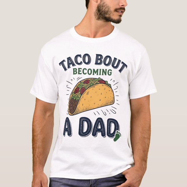 Rolig Taco Om Att Bli Pappa Graviditets Meddelande T Shirt (Framsida)