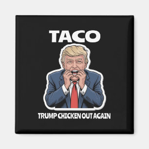 Rolig Taco Skrämde Trump Chickar Alltid Ut Magnet