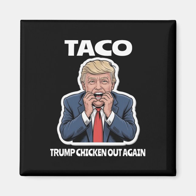 Rolig Taco Skrämde Trump Chickar Alltid Ut  Magnet (Framsidan)