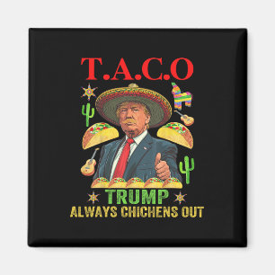 Rolig Taco Trump Chickar Alltid Ur T.a.c.o 12 Magnet