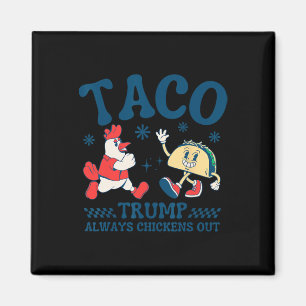 Rolig Taco Trump Chickar Alltid Ut 1  Magnet