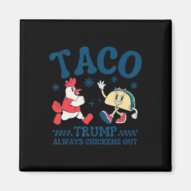 Rolig Taco Trump Chickar Alltid Ut 1  Magnet (Framsidan)