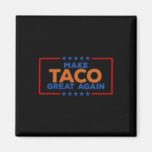 Rolig Taco Trump Chickar Alltid Ut Gör Taco Bra Ig Magnet