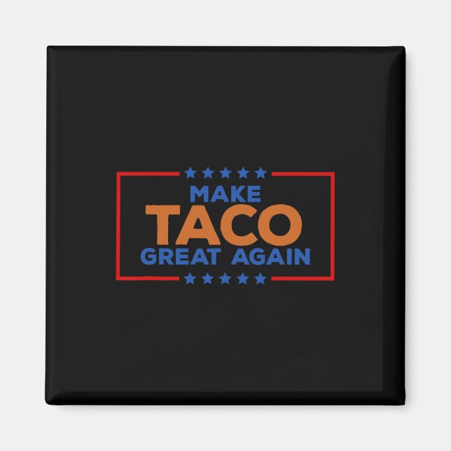 Rolig Taco Trump Chickar Alltid Ut Gör Taco Bra Ig Magnet (Framsidan)