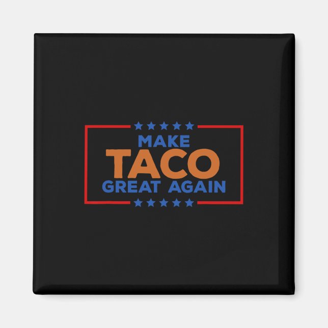 Rolig Taco Trump Chickar Alltid Ut Gör Taco Gre Magnet (Framsidan)