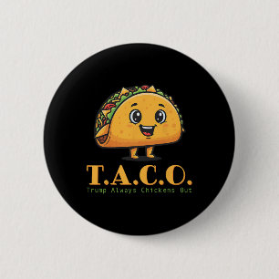 Rolig Taco Trump Chickar Alltid Ut Låt Oss Gå T.a. Knapp