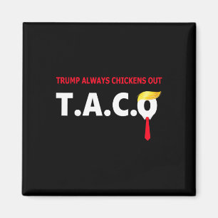 Rolig Taco Trump Chickar Alltid Ut T.a.c.o  Magnet