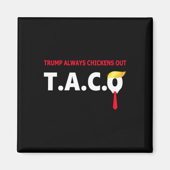 Rolig Taco Trump Chickar Alltid Ut T.a.c.o  Magnet (Framsidan)
