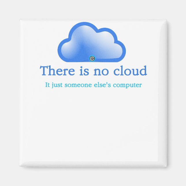 Rolig Tech Humor Det Finns Ingen Moln Det Är Dator Magnet (Framsidan)