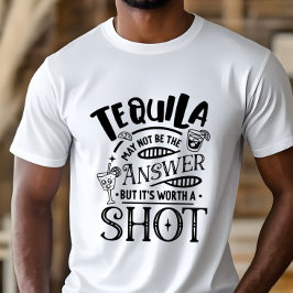 Rolig Tequila kanske inte är svaret  T Shirt