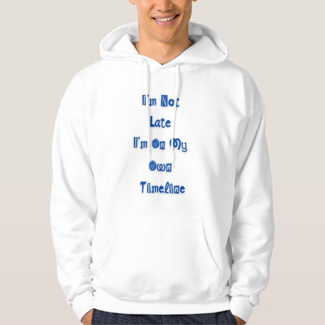 Rolig text "Jag är inte sen" på hoodie (Framsida)