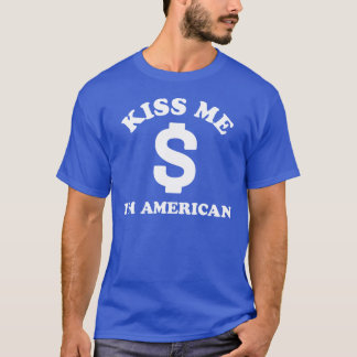 Rolig text KYSSE MIG JAG ÄR AMERIKAN T Shirt