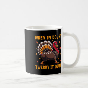 Rolig Thanksgiving När du är osäker Twerk Det Ut T Kaffemugg