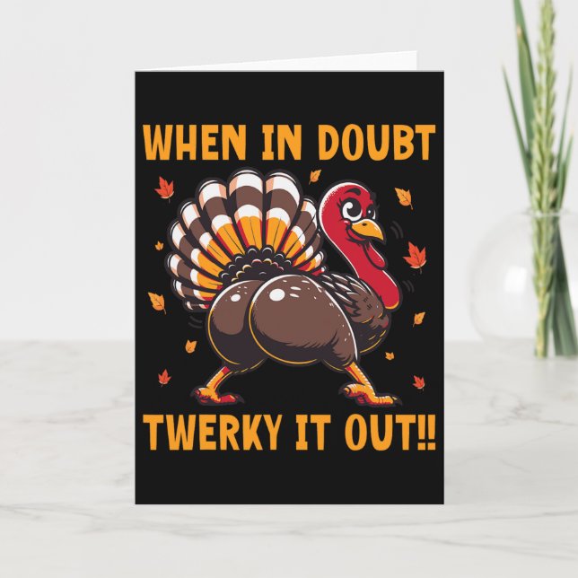 Rolig Thanksgiving När du är osäker Twerk It Out T Kort (Framsida)