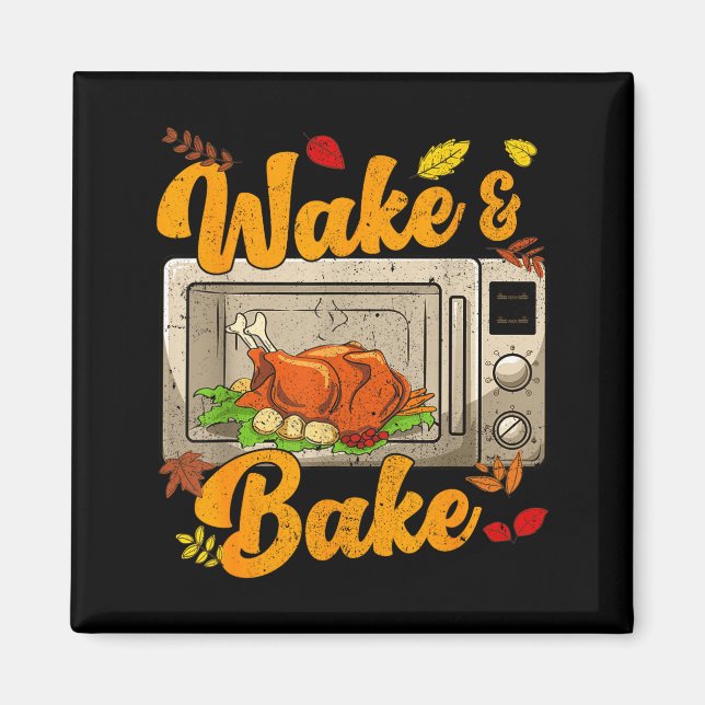 Rolig Thanksgiving Wake Bake Turkia Festmåltid Mid Magnet (Framsidan)