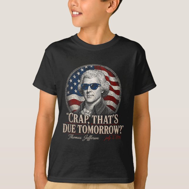 Rolig thomas jefferson juli 3 1776 förfaller imorg t shirt (Framsida)