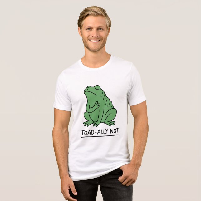 Rolig Toad-Ally Inte Groda T Shirt (Framsida Full)