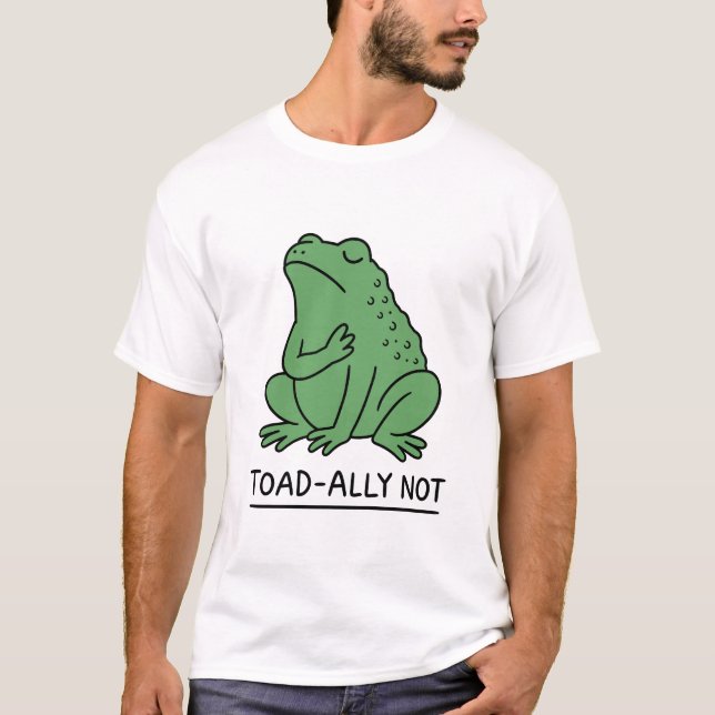 Rolig Toad-Ally Inte Groda T Shirt (Framsida)