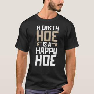 Rolig Trädgårdsskötsel En Smutsig Är En Glad Desig T Shirt