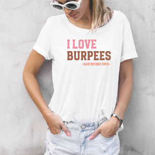 Rolig Träningsgymnastik Älskar Burpees Humoristisk T Shirt