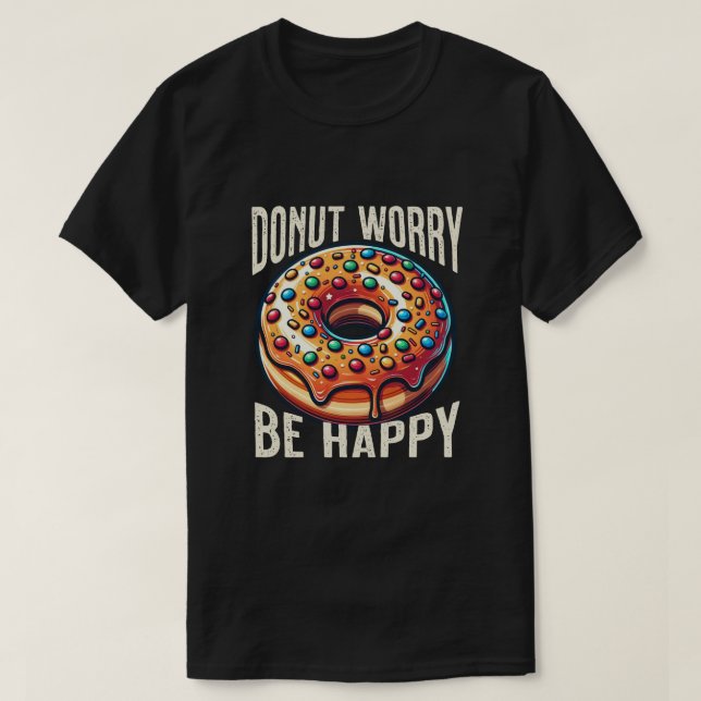 Rolig tröja. Donut Worry BE Lycklig T Shirt (Design framsida)