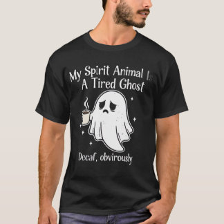 Rolig Trött Spök Decaf Uppenbarligen Andligt Djur T Shirt