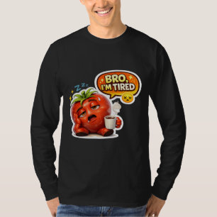Rolig Trött Tomat Bro Jag är Trött Söt Sömnig Teck T Shirt
