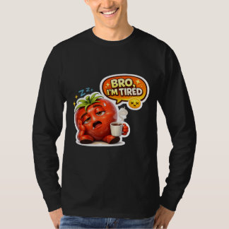 Rolig Trött Tomat Bro Jag är Trött Söt Sömnig Teck T Shirt
