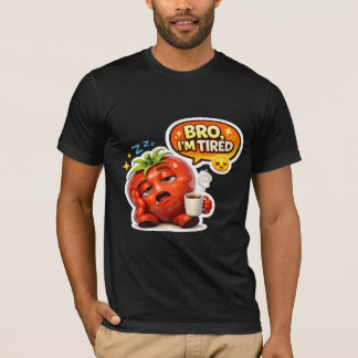 Rolig Trött Tomat Bro Jag är Trött Söt Sömnig Teck T Shirt